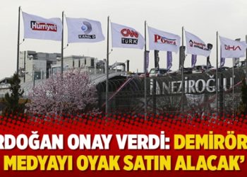 ‘Erdoğan onay verdi: Demirören medyayı OYAK satın alacak’