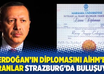 Erdoğan’ın diplomasını AİHM’e soranlar Strazburg’da buluşuyor