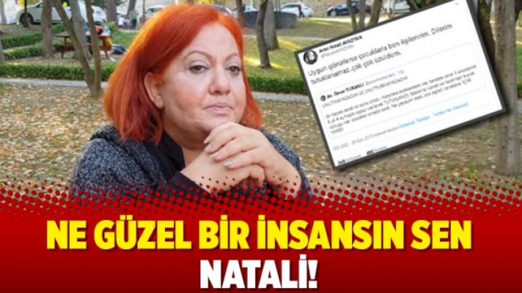 Ne güzel bir insansın sen Natali!