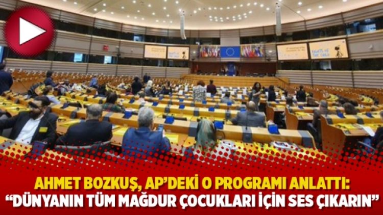 Ahmet Bozkuş, AP’deki o programı anlattı: “Dünyanın tüm mağdur çocukları için ses çıkarın”
