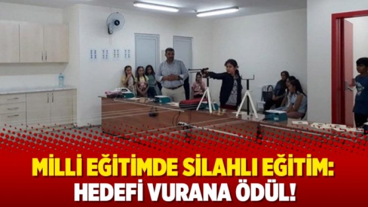 Milli eğitimde silahlı eğitim: Hedefi vurana ödül!