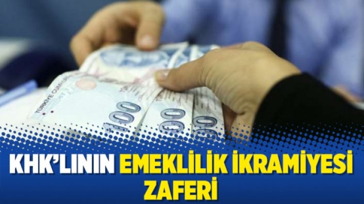 KHK’lının emeklilik ikramiyesi zaferi