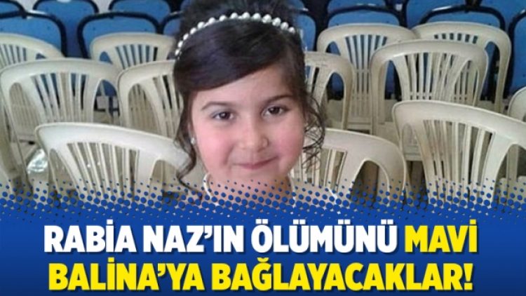 Rabia Naz’ın ölümünü Mavi Balina’ya bağlayacaklar!