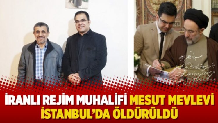 İranlı rejim muhalifi Mesut Mevlevi İstanbul’da öldürüldü