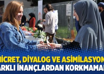 Hicret, Diyalog ve Asimilasyon; ​Farklı İnançlardan Korkmamalı!