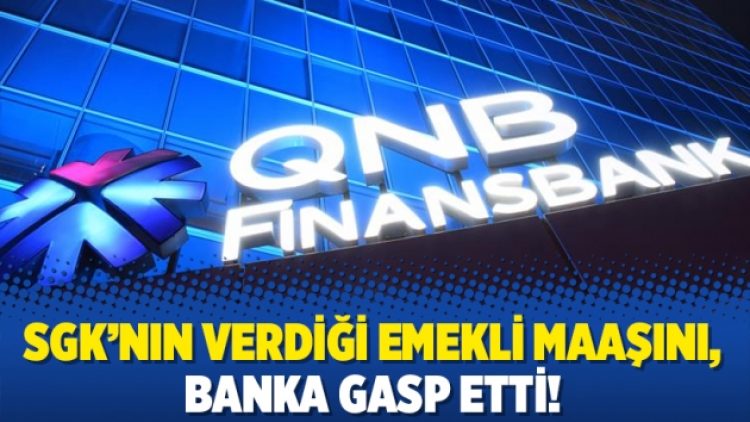 SGK’nın verdiği emekli maaşını, banka gasp etti!
