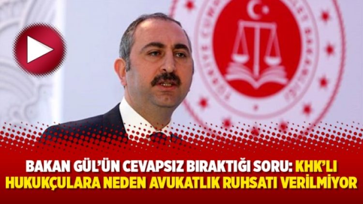 Bakan Gül’ün cevapsız bıraktığı soru: KHK’lı hukukçulara neden avukatlık ruhsatı verilmiyor