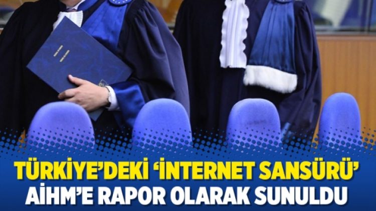 Türkiye’deki ‘internet sansürü’ AİHM’e rapor olarak sunuldu