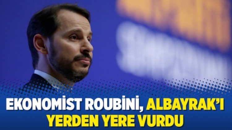 Ekonomist Roubini, Albayrak’ı yerden yere vurdu