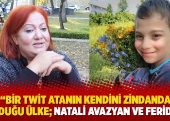 “Bir twit atanın kendini zindanda bulduğu ülke; Natali Avazyan ve Feridun”