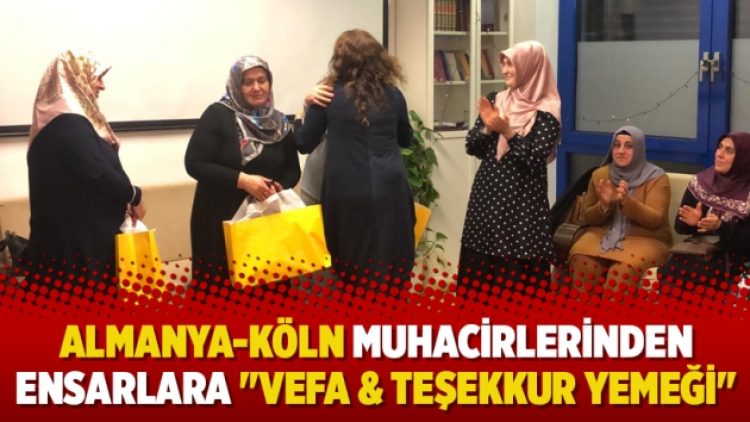 Almanya-Köln Muhacirlerinden Ensarlara “Vefa & Teşekkür Yemeği”