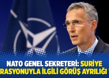 NATO Genel Sekreteri: Suriye operasyonuyla ilgili görüş ayrılığı var