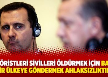 Esad’dan Erdoğan’a: Teröristleri sivilleri öldürmek için başka bir ülkeye göndermek ahlaksızlıktır