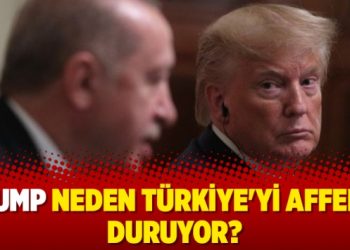Trump neden Türkiye’yi affedip duruyor?