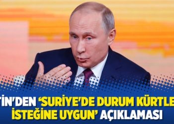 Putin’den ‘Suriye’de durum Kürtlerin isteğine uygun’ açıklaması