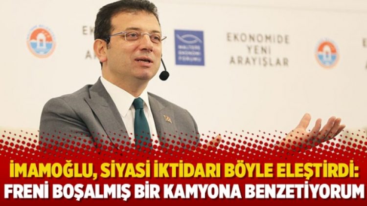İmamoğlu, siyasi iktidarı böyle eleştirdi: Freni boşalmış bir kamyona benzetiyorum