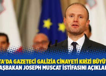 Malta’da gazeteci Galizia cinayeti krizi büyüyor: Başbakan Joseph Muscat istifasını açıkladı