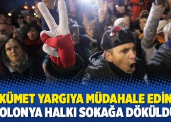 Hükümet yargıya müdahale edince Polonya halkı sokağa döküldü