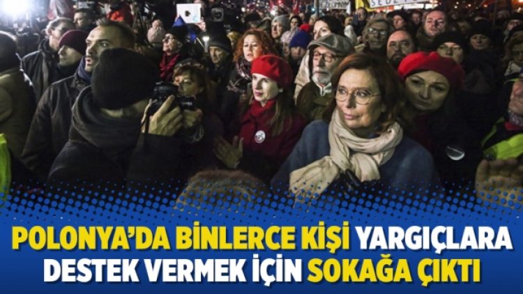 Polonya’da binlerce kişi yargıçlara destek vermek için sokağa çıktı