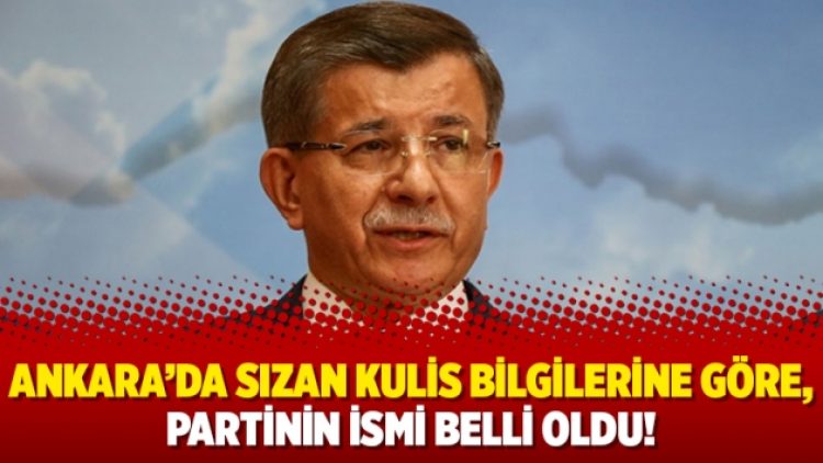 Ankara’da sızan kulis bilgilerine göre, partinin ismi belli oldu!