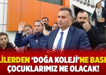 Velilerden ‘Doğa Koleji’ne baskın: Çocuklarımız ne olacak!