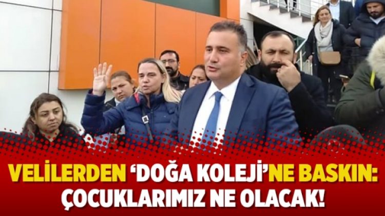 Velilerden ‘Doğa Koleji’ne baskın: Çocuklarımız ne olacak!