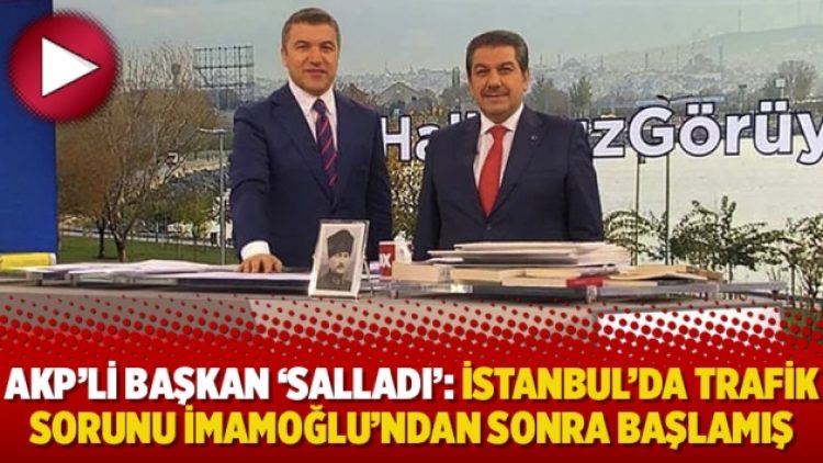AKP’li başkan ‘salladı’: İstanbul’da trafik sorunu İmamoğlu’ndan sonra başlamış