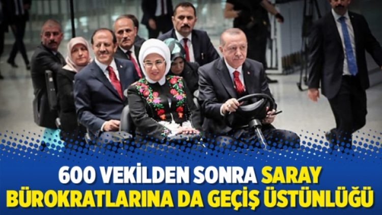 600 vekilden sonra Saray bürokratlarına da geçiş üstünlüğü
