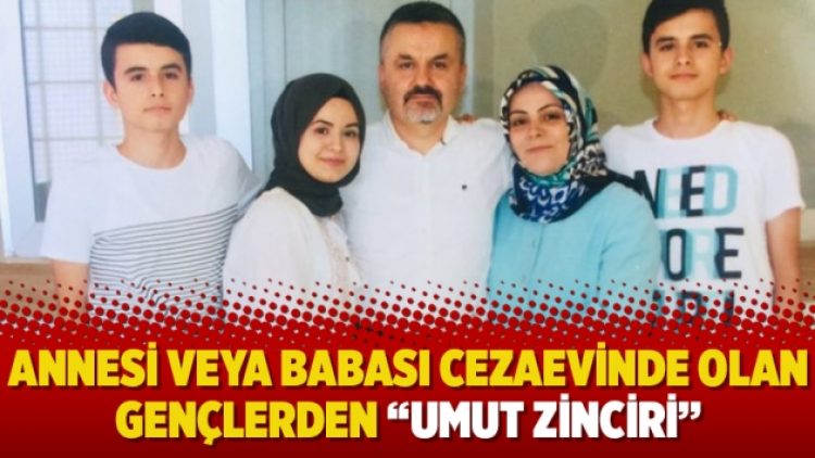 Annesi veya babası cezaevinde olan gençlerden “umut zinciri”