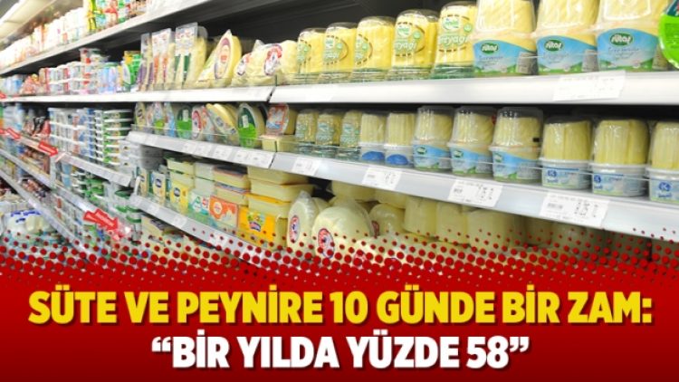 Süte ve peynire 10 günde bir zam: “Bir yılda yüzde 58”