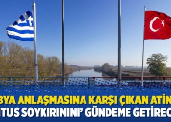 Libya anlaşmasına karşı çıkan Atina: ‘Pontus soykırımını’ gündeme getireceğiz