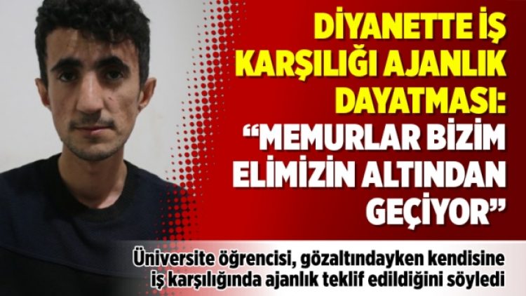 Diyanette iş karşılığı ajanlık dayatması: “Memurlar bizim elimizin altından geçiyor”