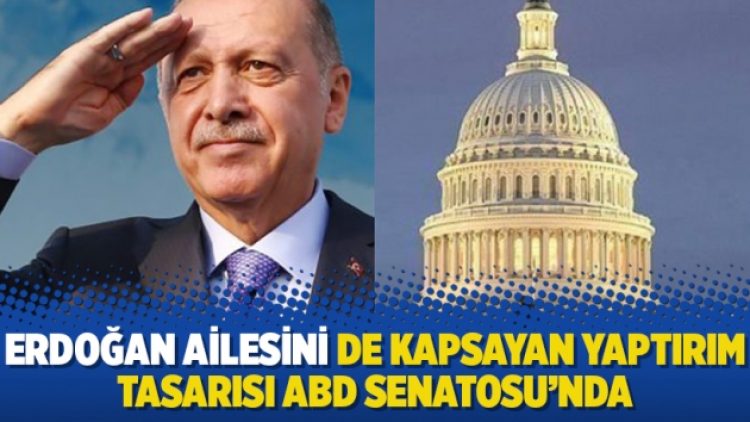 Erdoğan ailesini de kapsayan yaptırım tasarısı ABD Senatosu’nda
