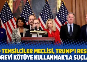 ABD Temsilciler Meclisi, Trump’ı resmen ‘görevi kötüye kullanmak’la suçladı