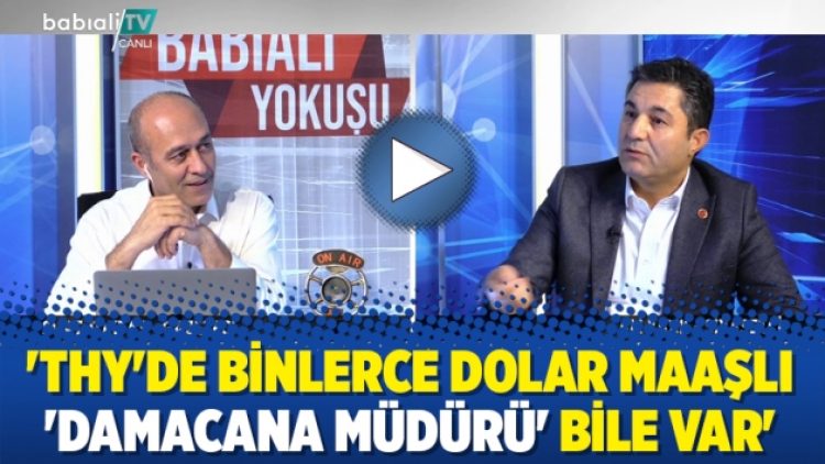 ‘THY’de binlerce dolar maaşlı ‘damacana müdürü’ bile var’