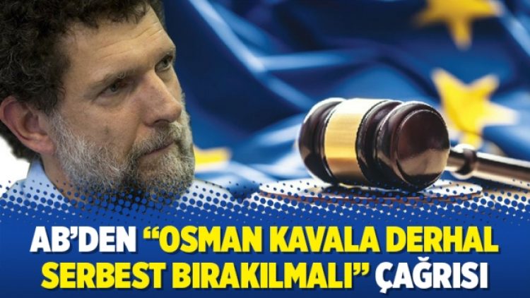 AB’den “Osman Kavala derhal serbest bırakılmalı” çağrısı