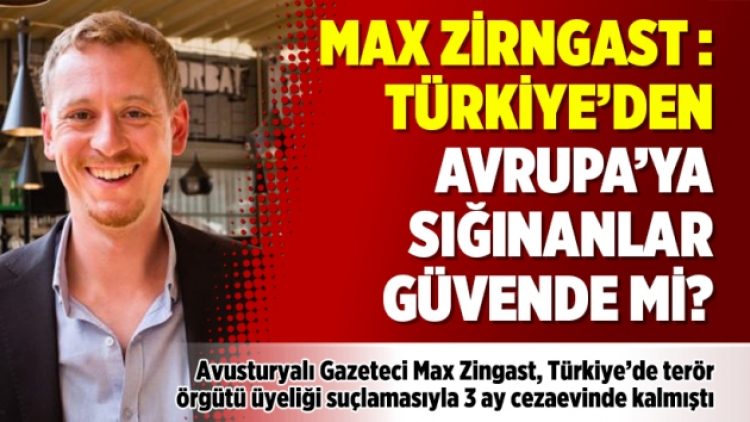 Max Zirngast sordu: Türkiye’den Avrupa’ya sığınanlar güvende mi?
