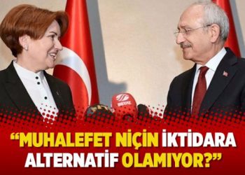 “Muhalefet niçin iktidara alternatif olamıyor?”