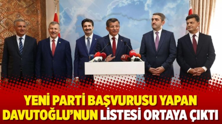 Yeni parti başvurusu yapan Davutoğlu’nun listesi ortaya çıktı