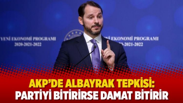 AKP’de Albayrak tepkisi: Partiyi bitirirse damat bitirir