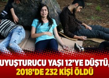Uyuşturucu yaşı 12’ye düştü, 2018’de 232 kişi öldü