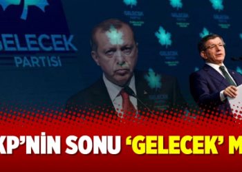 AKP’nin sonu ‘Gelecek’ mi?