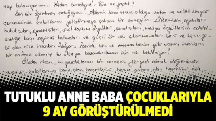 Tutuklu anne baba çocuklarıyla 9 ay görüştürülmedi