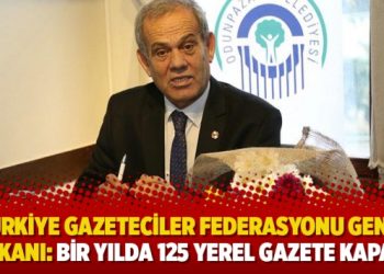 Türkiye Gazeteciler Federasyonu Genel Başkanı: Bir yılda 125 yerel gazete kapandı
