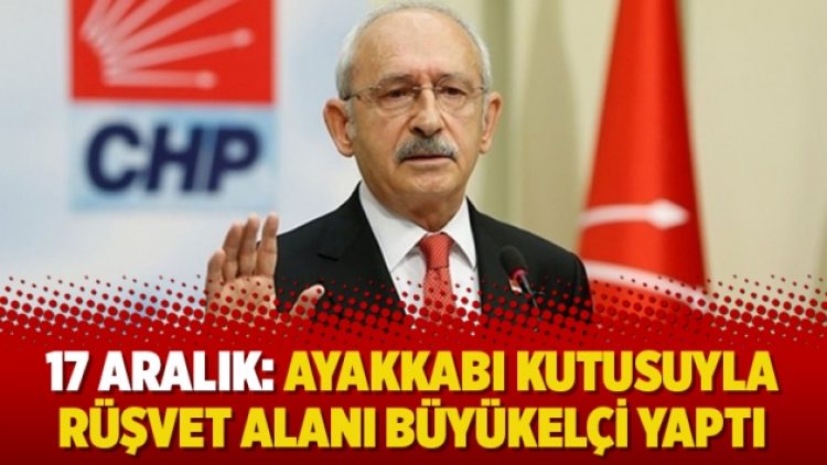 17 Aralık: Ayakkabı kutusuyla rüşvet alanı büyükelçi yaptı