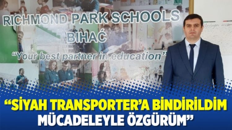 “Siyah Transporter’a bindirildim mücadeleyle özgürüm”