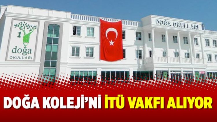 Doğa Koleji’ni İTÜ Vakfı alıyor
