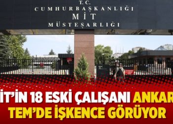 MİT’in 18 eski çalışanı Ankara TEM’de işkence görüyor