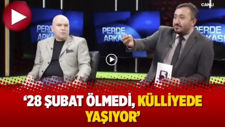 ’28 Şubat ölmedi, Külliyede yaşıyor’