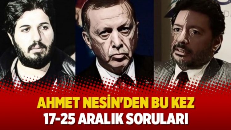 Ahmet Nesin’den bu kez 17-25 Aralık soruları